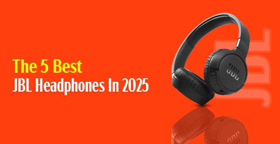 The 5 Best JBL Headphones In 2025